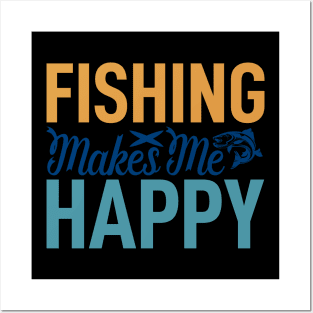 fishing makes  me happy Posters and Art